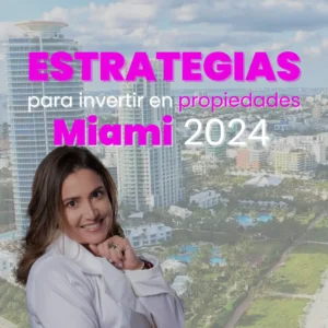 Estrategias para Invertir en Propiedades en Miami 2024
