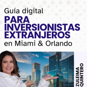 Guía Digital para Inversionistas Extranjeros en Miami & Orlando